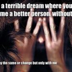 When you're afraid they'll become a better person in a better relationship, without you