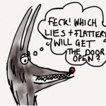 Wolf, Feck, which lies and flattery will get the door open?
