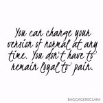 You can change your version of normal at any time