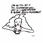 Illustration of woman looking into a crystal ball and asking 'Can you tell me if this relationship will last so I know whether to bother being vulnerable?' Illustration by Natalie Lue.