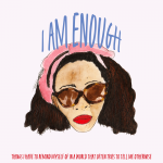 Illustration of Natalie Lue by Natalie Lue. 'I am enough' is written like a crown on her head. Also included, things I have to remind myself of in a world that often tries to tell me otherwise