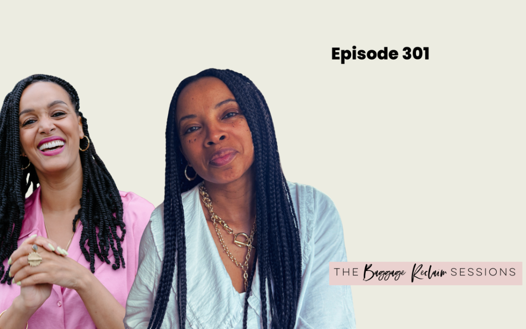 Episode 301 The Baggage Reclaim Sessions, Nat Lue and Ruthie Zerai chatting about self-leadership